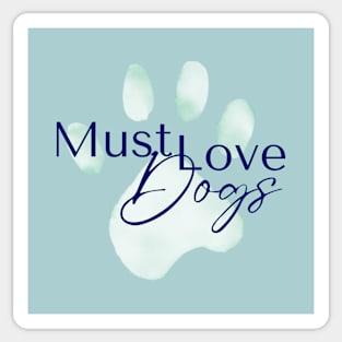 Must Love Dogs Sticker